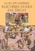 Książki kucharskie - Kuchnia Stara Jak Świat - miniaturka - grafika 1
