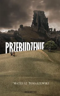 Przebudzenie Mateusz Tomaszewski - Fantasy Przebudzenie Mateusz Tomaszewski - Fantasy - miniaturka - grafika 1