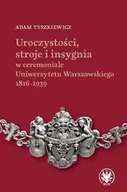 Technika - Uroczystości, stroje i insygnia w ceremoniale Uniwersytetu Warszawskiego 1816-1939 - Adam Tyszkiewicz - miniaturka - grafika 1