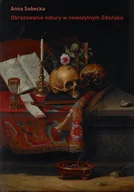 Felietony i reportaże - Obrazowanie natury w nowożytnym Gdańsku O kulturze kolekcjonerskiej miasta - miniaturka - grafika 1