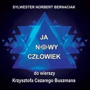 Poezja śpiewana - Ja Nowy Człowiek CD - Sylwester Norbert Bernaciak - miniaturka - grafika 1