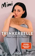 Pamiętniki, dzienniki, listy - Trinkerbelle: Mein Leben im Rausch | Die SPIEGEL-Bestseller-Autorin und Entertainerin über ihre Alkohol-Sucht - miniaturka - grafika 1