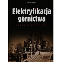 Elektryfikacja górnictwa zarys historyczny - Stefan Gierlotka - Historia Polski - miniaturka - grafika 1