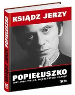 Religia i religioznawstwo - Ksiądz Jerzy Popiełuszko 1947-1984 Walka, Męczeństwo, Pamięć - miniaturka - grafika 1