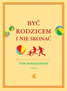Być rodzicem i nie skonać - Miłość, seks, związki - miniaturka - grafika 1