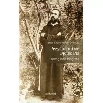 Serafin Przyśnił mi się Ojciec Pio. Trochę inna biografia Błażej Strzechmiński OFMCap - Religia i religioznawstwo - miniaturka - grafika 1