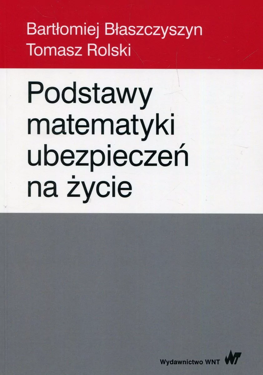 Wydawnictwo Naukowe PWN Podstawy matematyki ubezpieczeń na życie Błaszczyszyn Bartłomiej, Rolski Tomasz