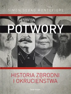Potwory. Historia Zbrodni i Okrucieństwa - Biografie i autobiografie - miniaturka - grafika 1