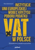 Podręczniki dla szkół wyższych - Instytucje Unii Europejskiej wobec kryzysu poboru podatku VAT w Polsce. Doświadczenia i wnioski na przyszłość - Marek Bełdzikowski - książka - miniaturka - grafika 1