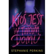 Literatura popularno naukowa dla młodzieży - Ktoś Jest W Twoim Domu Stephanie Perkins - miniaturka - grafika 1