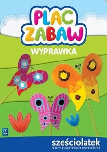 WSiP Plac zabaw. Wyprawka. SześciolatekWychowanie przedszkolne - dostawa od 3,89 PLN zbiorowa Praca - Edukacja przedszkolna - miniaturka - grafika 1