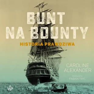 Bunt na Bounty. Historia prawdziwa - Audiobooki - literatura faktu - miniaturka - grafika 2