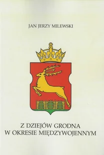 Polskie Towarzystwo Historyczne Z dziejów Grodna w okresie międzywojennym - Historia Polski - miniaturka - grafika 2