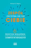E-booki - biznes i ekonomia - Zespół zaczyna się od Ciebie. 6 prostych wskazówek, które zmienią członków zespołu z dobrych we wspaniałych - miniaturka - grafika 1