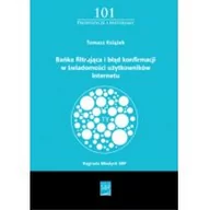 Książki o kulturze i sztuce - Książek Tomek Bańka filtrująca i błąd konfirmacji w świadomości użytkowanika Internetu - miniaturka - grafika 1