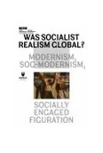 Historia świata - WAS SOCIALIST REALISM GLOBAL? MODERNISM, SOC-MODERNISM, SOCIALLY ENGAGED FIGURATION - miniaturka - grafika 1