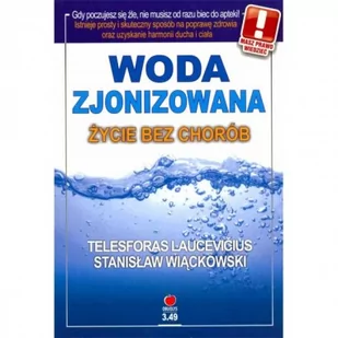 "Woda zjonizowana. Życie bez chorób" S. Wiąckowski, T. Laucevicius - Dom i ogród - miniaturka - grafika 1