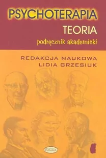 Eneteia red. Lidia Grzesiuk Psychoterapia. Teoria - Podręczniki dla szkół wyższych - miniaturka - grafika 1