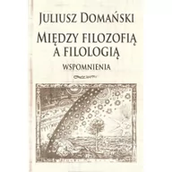 Wywiady, wspomnienia - Aspra Między filozofią a filologią. Wspomnienia - Juliusz Domański - miniaturka - grafika 1