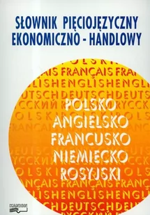 Słownik pięciojęzyczny ekonomiczno-handlowy. - Ratajczak Piotr - książka - Encyklopedie i leksykony - miniaturka - grafika 1
