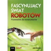 Książki o programowaniu - Fascynujący świat robotów - Baichtal John - miniaturka - grafika 1