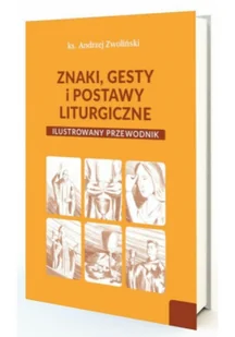 Znaki, gesty i postawy liturgiczne - Religia i religioznawstwo Znaki, gesty i postawy liturgiczne - Religia i religioznawstwo - miniaturka - grafika 1