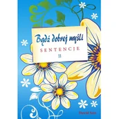 Aforyzmy i sentencje - Bądź dobrej myśli cz.II - sentencje - miniaturka - grafika 1
