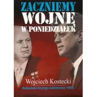 Historia Polski - Zaczniemy wojnę w poniedziałek - Wojciech Kostecki - miniaturka - grafika 1