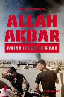 Allah Akbar Wojna I Pokój W Iraku Witold Repetowicz - Publicystyka - miniaturka - grafika 2