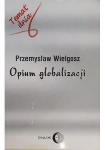 Opium globalizacji - Filozofia i socjologia - miniaturka - grafika 1