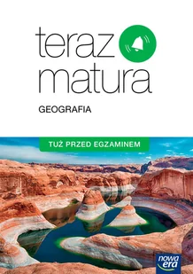 Nowa Era Teraz matura Geografia Tuż przed egzaminem - Lektury szkoły średnie - miniaturka - grafika 1