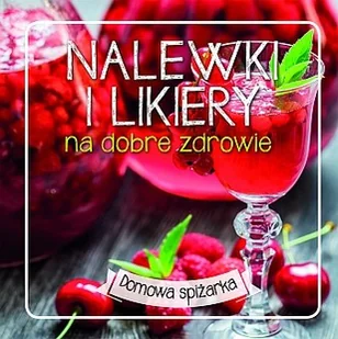 Nalewki i likiery na dobre zdrowie - Napoje - miniaturka - grafika 1