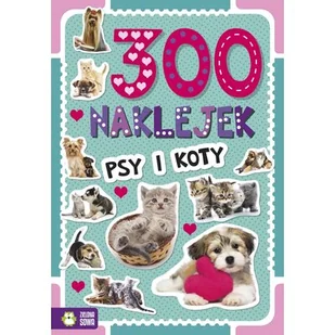 300 naklejek . Psy i koty - Literatura popularno naukowa dla młodzieży - miniaturka - grafika 1