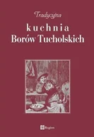 Książki kucharskie - Tradycyjna kuchnia Borów Tucholskich - miniaturka - grafika 1