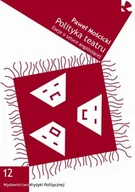 Książki o kulturze i sztuce - Polityka teatru. Eseje o sztuce angażującej - miniaturka - grafika 1