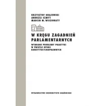 W kręgu zagadnień parlamentarnych - Krzysztof Grajewski, Andrzej Szmyt, Wiszowaty Marcin M. - Prawo - miniaturka - grafika 1
