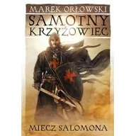 Powieści historyczne i biograficzne - Samotny krzyżowiec Tom 1 Miecz Salomona - Marek Orłowski - miniaturka - grafika 1