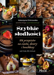 Szybkie słodkości. 106 przepisów na ciasta, desery i lunchboxy od 3 do 30 minut - Ciasta, desery, wypieki - miniaturka - grafika 1