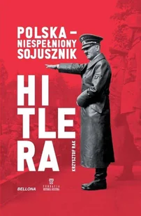 Polska Niespełniony sojusznik Hitlera Nowa - Historia Polski - miniaturka - grafika 1