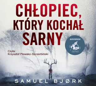Samuel Bjork Chłopiec który kochał sarny książka audio) - Audiobooki - kryminał, sensacja, thriller - miniaturka - grafika 1