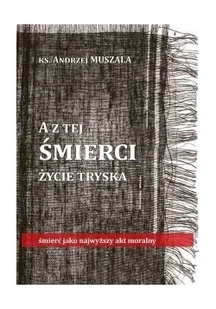 BERNARDINUM A z tej śmierci życie tryska - ks. Andrzej Muszala - Filozofia i socjologia - miniaturka - grafika 2