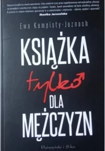 Książka tylko dla mężczyzn - Kempisty-Jeznach Ewa - Psychologia - miniaturka - grafika 3