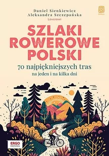 Szlaki rowerowe Polski. 70 najpiękniejszych tras na jeden i na kilka dni - E-booki - przewodniki - miniaturka - grafika 1