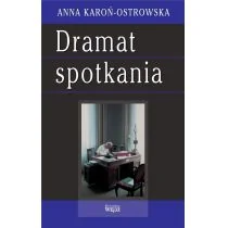 Biblioteka Więzi Dramat spotkania Anna Karoń-Ostrowska - Filozofia i socjologia - miniaturka - grafika 1
