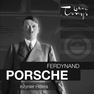 Ferdynand Porsche. Inżynier Hitlera i jego następcy - Audiobooki - biografie - miniaturka - grafika 1