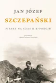 Biografie i autobiografie - Jan Józef Szczepański. Pisarz na czas nie-pokoju - książka - miniaturka - grafika 1