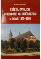 Religia i religioznawstwo - Kościół katolicki w Obwodzie Kaliningradzkim w latach 1945 2009 - miniaturka - grafika 1