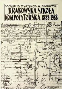 Krakowska szkoła kompozytorska 1888 - 1988 - Książki o kulturze i sztuce - miniaturka - grafika 1
