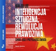Audiobooki - literatura faktu - Inteligencja sztuczna, rewolucja prawdziwa. Chiny, USA i przyszłość świata - miniaturka - grafika 1