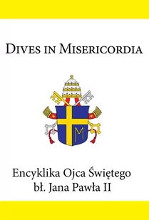 Dives In Misericordia. Encyklika Ojca Świętego bł. Jana Pawła II - E-booki - religia - miniaturka - grafika 1